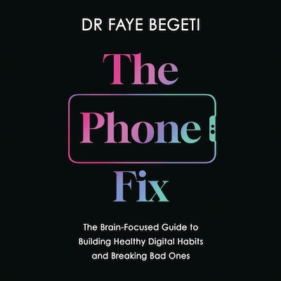 The Phone Fix – omslag til lydbogen af Dr Faye Begeti