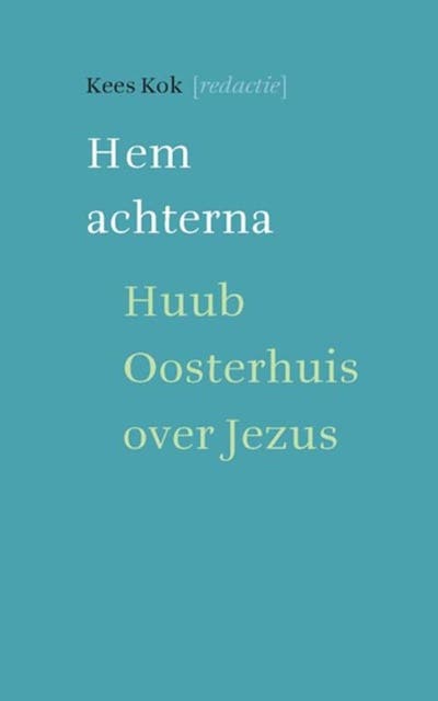 Hem achterna: Huub Oosterhuis over Jezus – omslag van het luisterboek van Kees Kok