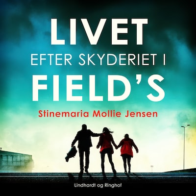 Livet efter skyderiet i Field's – omslag til lydbogen af Stinemaria Mollie Jensen