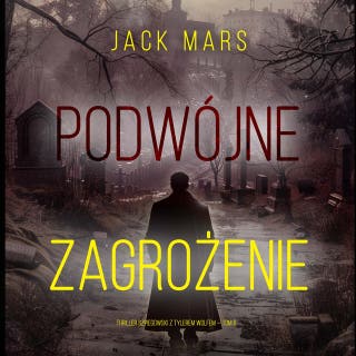 Podwójne zagrożenie (Thriller szpiegowski z Tylerem Wolfem — Tom 6)