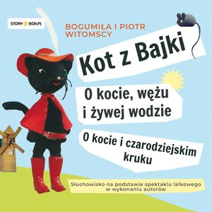 Kot z Bajki. O kocie, wężu i żywej wodzie. O kocie i czarodziejskim kruku – okładka audiobooka, autor Bogumiła i Piotr Witomscy