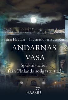Andarnas Vasa: Spökhistorier från Finlands soligaste stad – omslag till ljudboken av Tiina Hautala