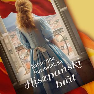 Hiszpański brat – okładka audiobooka, autor Katarzyna Nowosielska