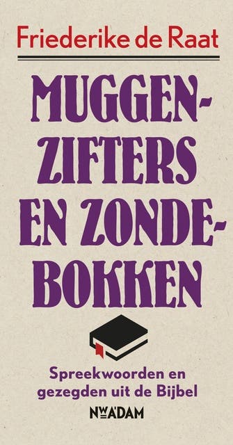 Muggenzifters en zondebokken: Spreekwoorden en gezegden uit de Bijbel
