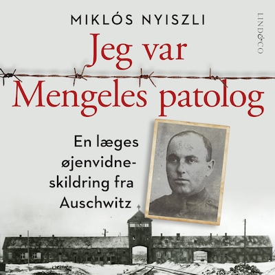 Jeg var Mengeles patolog: En læges øjenvidneskildring fra Auschwitz – omslag til lydbogen af Miklós Nyiszli