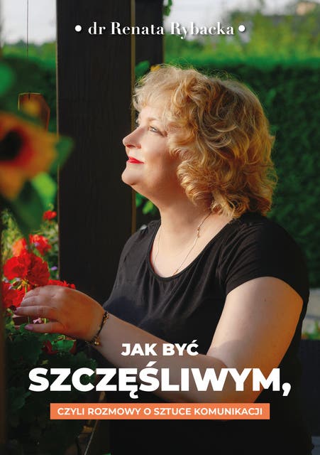 Jak być szczęśliwym, czyli rozmowy o sztuce komunikacji – okładka audiobooka, autor Renata Rybacka