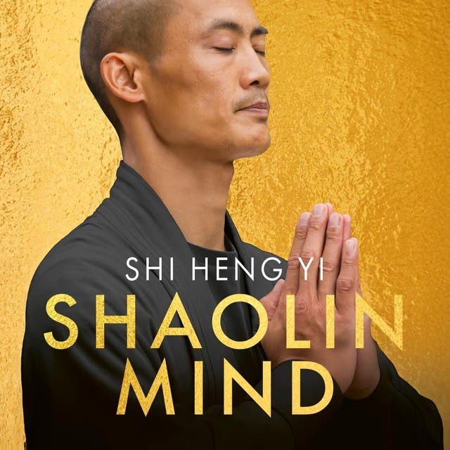 Shaolin Mind: De zoektocht naar ware vrijheid