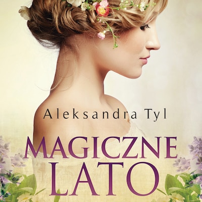 Magiczne lato – okładka audiobooka, autor Aleksandra Tyl