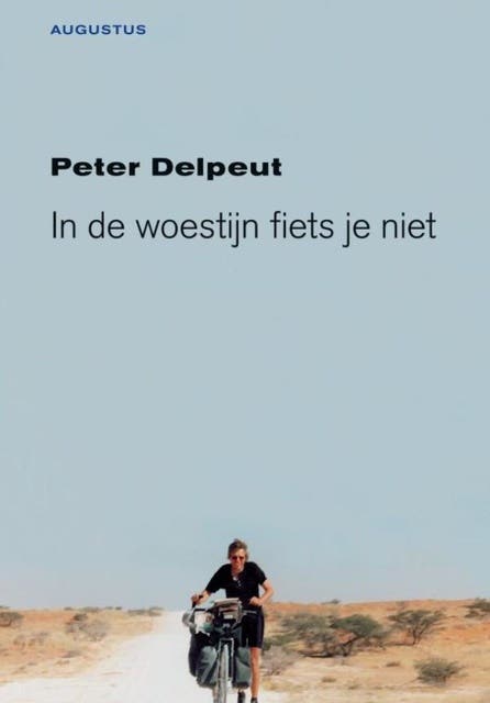 In de woestijn fiets je niet: reisverhalen – omslag van het luisterboek van Peter Delpeut