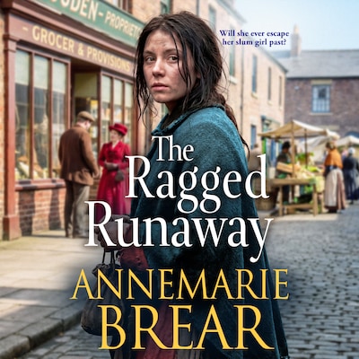 The Ragged Runaway - A BRAND NEW emotional historical saga from AnneMarie Brear for 2026 (Unabridged)