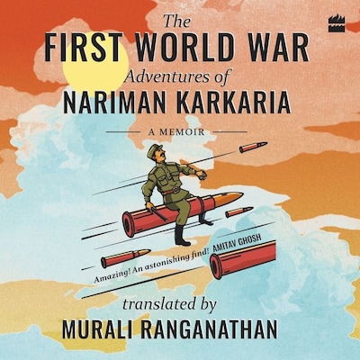 The First World War Adventures Of Nariman Karkaria – omslag til lydbogen af Murali Ranganathan, Nariman Karkaria