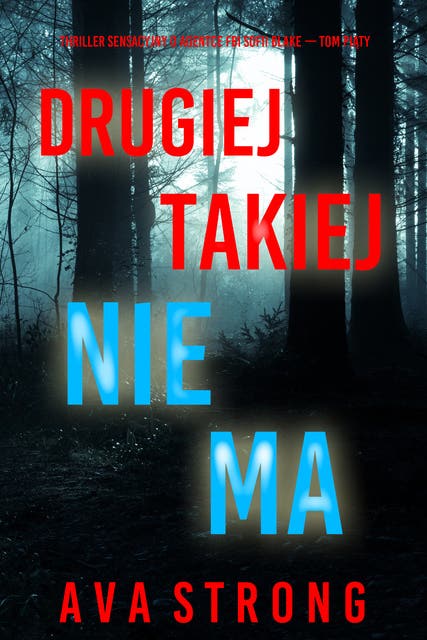 Drugiej takiej nie ma (Thriller sensacyjny o agentce FBI Sofii Blake — Tom piąty)