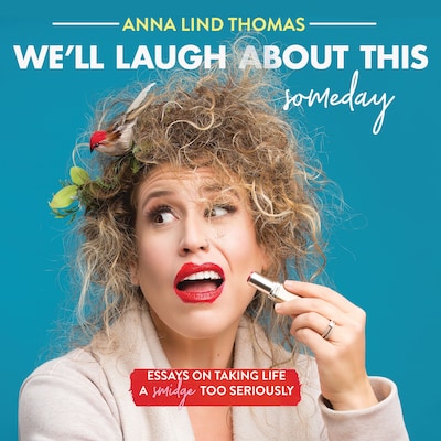We'll Laugh About This (Someday)