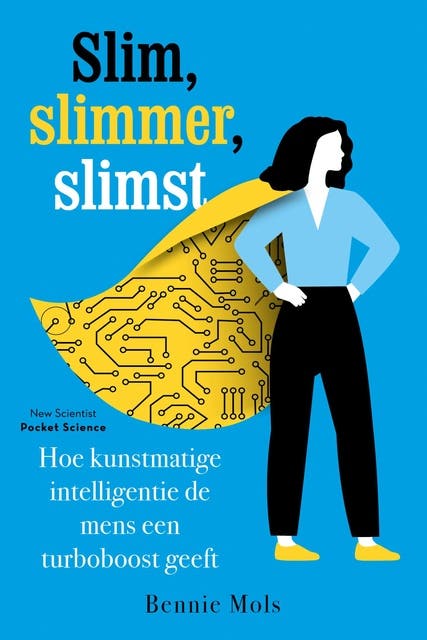Slim, slimmer, slimst: Hoe kunstmatige intelligentie de menselijke geest een gigaboost geeft – omslag van het luisterboek van Bennie Mols
