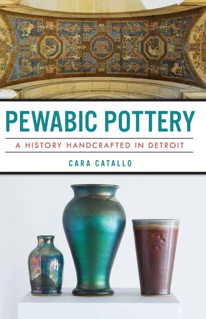 Pewabic Pottery: A History Handcrafted in Detroit – omslag til lydbogen af Cara Catallo