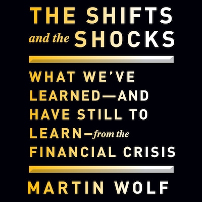 The Shifts and the Shocks – omslag til lydbogen af Martin Wolf
