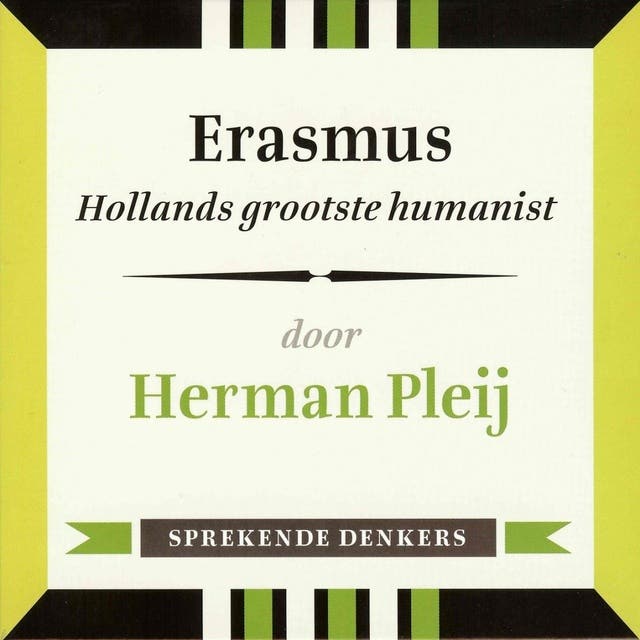 Erasmus - Hollands grootste humanist: Sprekende denkers
