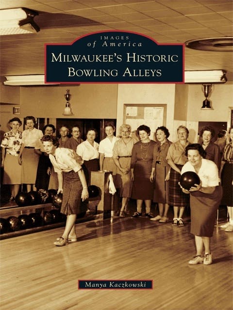 Milwaukee's Historic Bowling Alleys – omslag til lydbogen af Manya Kaczkowski