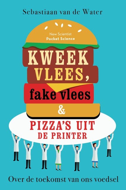 Kweekvlees, fake vlees & pizza's uit de printer: Over de toekomst van ons voedsel – omslag van het luisterboek van Sebastiaan van de Water