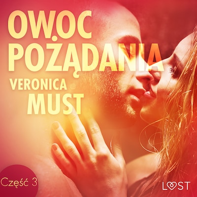 Owoc pożądania III - opowiadanie erotyczne – okładka audiobooka, autor Veronica Must
