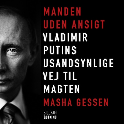 Manden uden ansigt - Vladimir Putins usandsynlige vej til magten – omslag til lydbogen af Masha Gessen