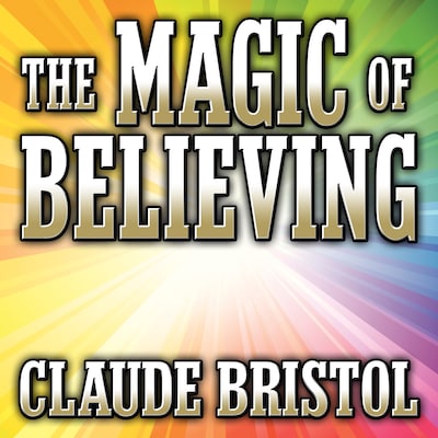 The Magic Believing – omslag til lydbogen af Claude Bristol