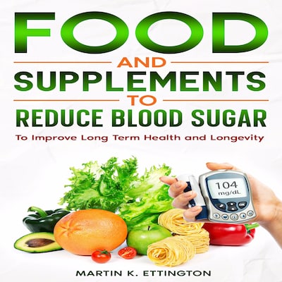 Food and Supplements to Reduce Blood Sugar – omslag til lydbogen af Martin K Ettington