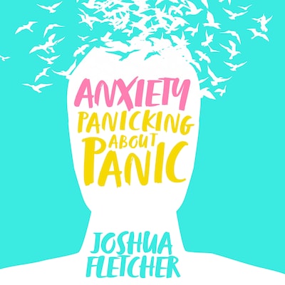 Anxiety: Panicking About Panic – omslag til lydbogen af Joshua Fletcher