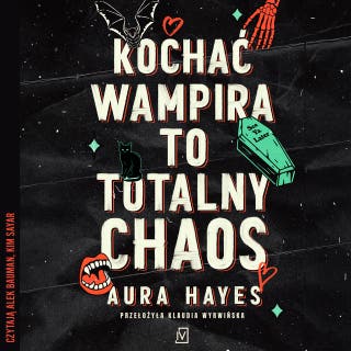 Kochać wampira to totalny chaos – okładka audiobooka, autor Aura Hayes