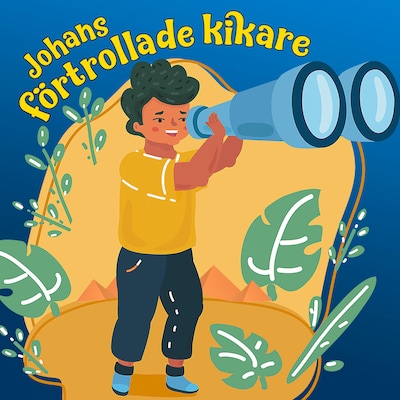 Johans förtrollade kikare – omslag till ljudboken av Karin Hofvander