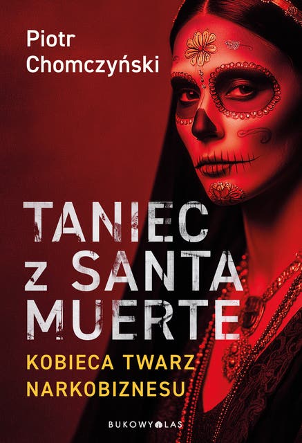 Taniec z Santa Muerte. Kobieca twarz narkobiznesu