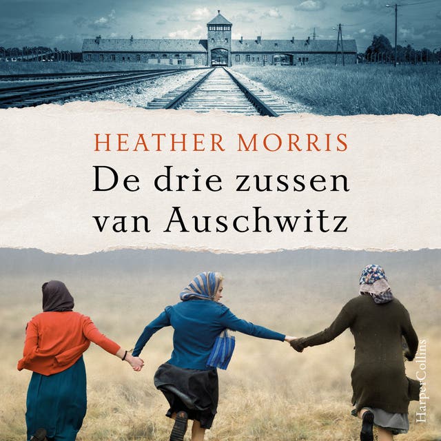 De drie zussen van Auschwitz: Hun belofte hield hen samen