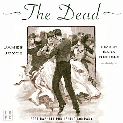 James Joyce's The Dead - Unabridged
