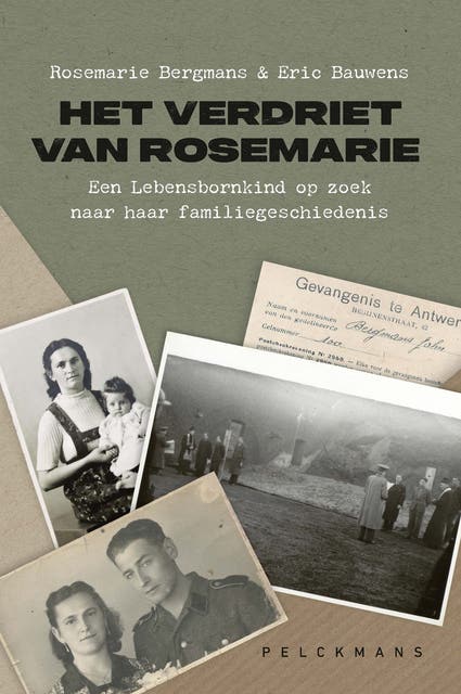 Het verdriet van Rosemarie: Een Lebensbornkind op zoek naar haar familiegeschiedenics
