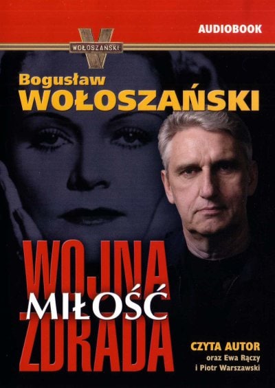 Wojna miłość zdrada – okładka audiobooka, autor Bogusław Wołoszański