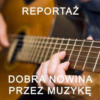 Dobra Nowina przez muzykę - reportaż – okładka audiobooka, autor Fundacja Głos Ewangelii