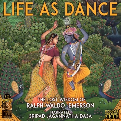 Life As Dance: The Lost Wisdom of Ralph Waldo Emerson