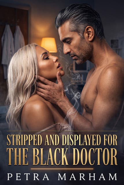 Stripped And Displayed For The Black Doctor: An Erotic Interracial Medical Exhibition Romance – omslag til lydbogen af Petra Marham