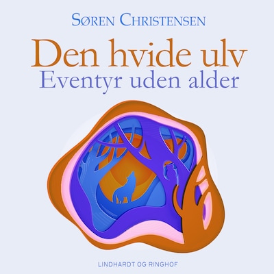 Den hvide ulv. Eventyr uden alder – omslag til lydbogen af Søren Christensen