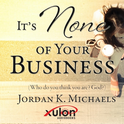 It's None Of Your Business