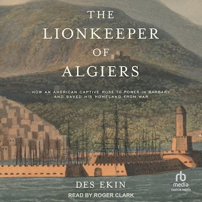 The Lionkeeper of Algiers – omslag til lydbogen af Des Ekin