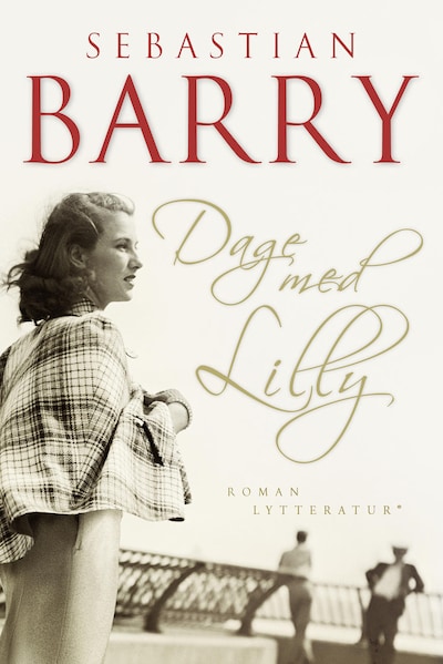 Dage med Lilly – omslag til lydbogen af Sebastian Barry
