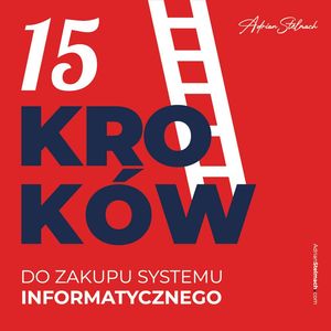 15 kroków do zakupu systemu informatycznego – okładka audiobooka, autor Adrian Stelmach