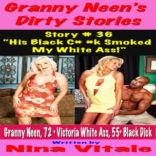 Granny Neen’s Dirty Stories Story # 36 “His Black Cock Smoked My White Ass!” – omslag till ljudboken av Nina Vitale