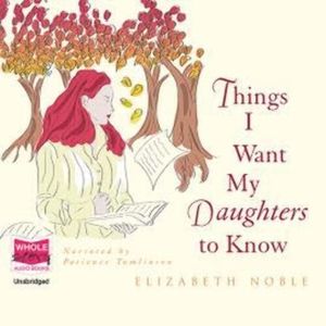 Things I Want My Daughters to Know – okładka audiobooka, autor Elizabeth Noble