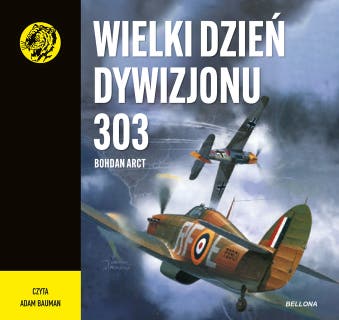 Wielki dzień Dywizjonu 303 – okładka audiobooka, autor Bohdan Arct