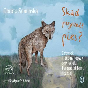 Skąd przyszedł pies? – okładka audiobooka, autor Dorota Sumińska