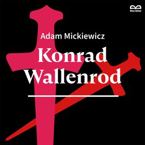 Konrad Wallenrod. Słuchowisko – okładka audiobooka, autor Adam Mickiewicz
