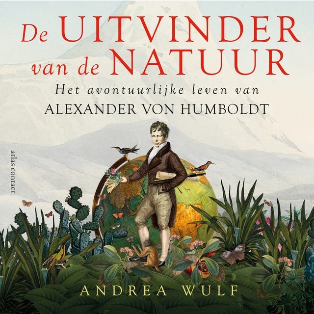 De uitvinder van de natuur: het avontuurlijke leven van Alexander von Humboldt