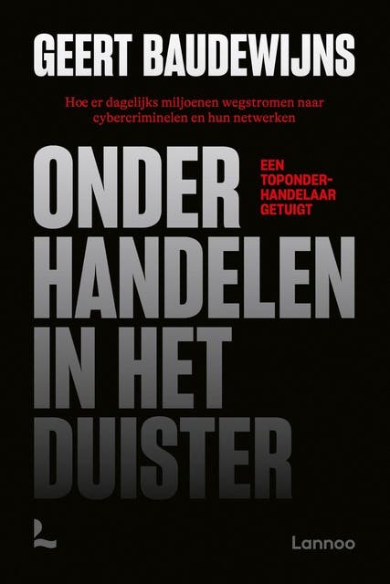 Onderhandelen in het duister: Hoe er dagelijks miljoenen wegstromen naar cybercriminelen en hun netwerken – omslag van het luisterboek van Geert Baudewijns